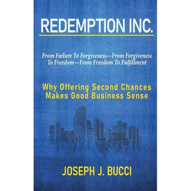 Redemption Inc.: Why Offering Second Chances Makes Good Business Sense.