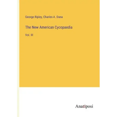 The New American Cycopaedia: Vol. III