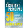 The Assistant Principal 50: Critical Questions for Meaningful Leadership and Professional Growth