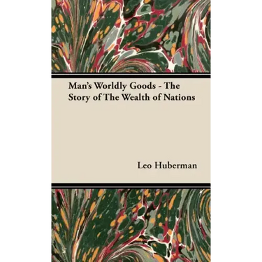 Man's Worldly Goods - The Story of The Wealth of Nations
