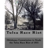 Tulsa Race Riot: A Report by the Oklahoma Commission to Study the Race Riot of 1921