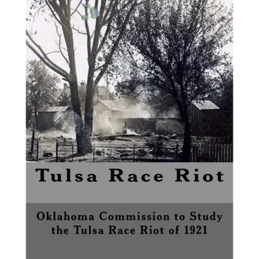 Tulsa Race Riot: A Report by the Oklahoma Commission to Study the Race Riot of 1921