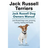 Jack Russell Terriers. Jack Russell Dog Owners Manual. Jack Russell Dogs care, grooming, training, feeding and health.
