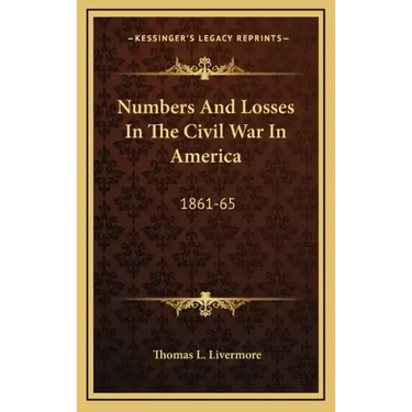 Numbers and Losses in the Civil War in America: 1861-65