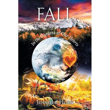 Fall: In the Gardens of Our Hearts