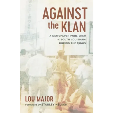 Against the Klan: A Newspaper Publisher in South Louisiana During the 1960s