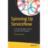 Spinning Up Servicenow: It Service Managers' Guide to Successful User Adoption