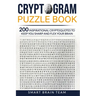 Cryptogram Puzzle Book: 200 Inspirational Cryptoquotes to Keep You Sharp and Flex your Brain