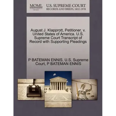 August J. Klapprott, Petitioner, V. United States of America. U.S. Supreme Court Transcript of Record with Supporting Pleadings