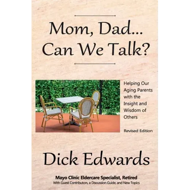 Mom, Dad...Can We Talk?: Helping our Aging Parents with the Insight and Wisdom of Others