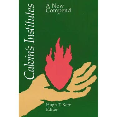 Calvin's Institutes: A New Compend