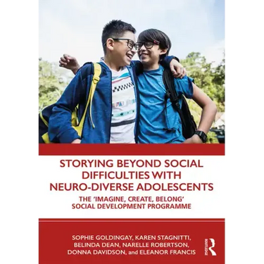 Storying Beyond Social Difficulties with Neuro-Diverse Adolescents: The "Imagine, Create, Belong" Social Development Programme