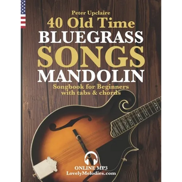 40 Old Time Bluegrass Songs - Mandolin Songbook for Beginners with Tabs and Chords