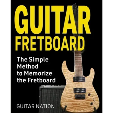 Guitar Fretboard: The Simple Method to Memorize the Fretboard