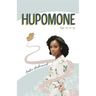 Hupomone: The Journey of a Young Woman Forsaking Stereotypes & Defying Odds to Become Who God Called Her to Be