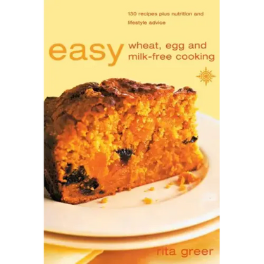 Easy Wheat, Egg and Milk-Free Cooking: Over 130 Recipes Plus Nutrition and Lifestyle Advice