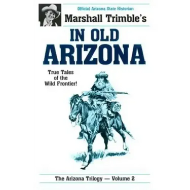In Old Arizona: True Tales of the Wild Frontier