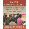 Event Crowdsourcing: Creating Meetings People Actually Want and Need
