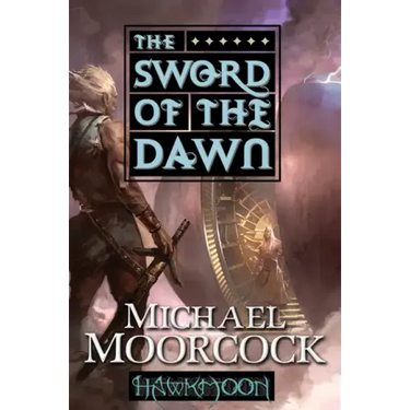 Hawkmoon: The Sword of the Dawn: The Sword of the Dawn