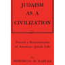 Judaism as a Civilization: Toward a Reconstruction of American-Jewish Life