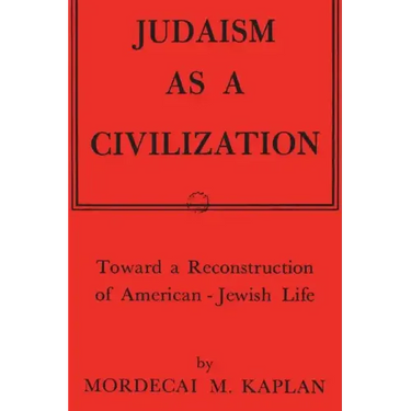 Judaism as a Civilization: Toward a Reconstruction of American-Jewish Life