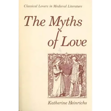 The Myths of Love: Classical Lovers in Medieval Literature