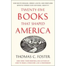 Twenty-Five Books That Shaped America: How White Whales, Green Lights, and Restless Spirits Forged Our National Identity