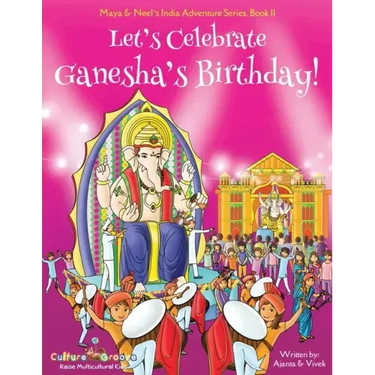 Let's Celebrate Ganesha's Birthday! (Maya & Neel's India Adventure Series, Book 11)