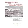 Colonization and Its Discontents: Emancipation, Emigration, and Antislavery in Antebellum Pennsylvania