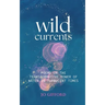 Wild Currents: Poems On The Transformative Power of Water in Turbulent Times
