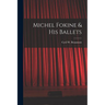 Michel Fokine & His Ballets
