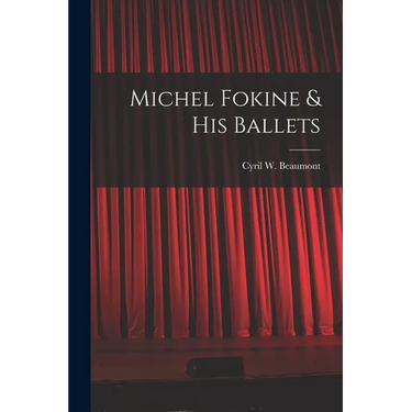 Michel Fokine & His Ballets