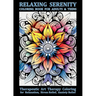 Relaxing Serenity Coloring Book For Adults & Teens: Therapeutic Art Therapy Coloring for Relaxation, Stress Relief, Anxiety Relief