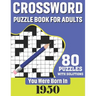 You Were Born In 1950: Crossword Puzzle Book For Adults: 80 Large Print Challenging Crossword Puzzles Book With Solutions For Adults Seniors