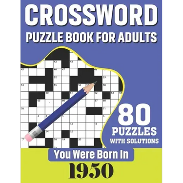 You Were Born In 1950: Crossword Puzzle Book For Adults: 80 Large Print Challenging Crossword Puzzles Book With Solutions For Adults Seniors