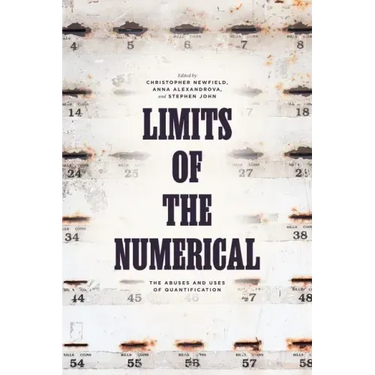 Limits of the Numerical: The Abuses and Uses of Quantification