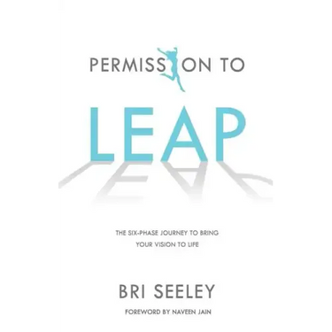 Permission to Leap: The Six-Phase Journey to Bring Your Vision to Life