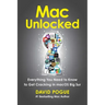 Mac Unlocked: Everything You Need to Know to Get Cracking in Macos Big Sur
