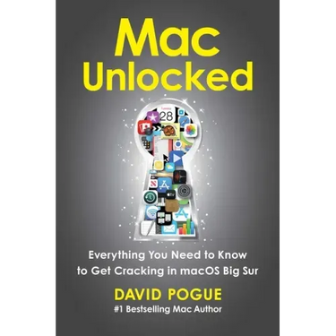 Mac Unlocked: Everything You Need to Know to Get Cracking in Macos Big Sur