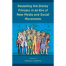 Recasting the Disney Princess in an Era of New Media and Social Movements