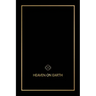 Heaven on Earth: The Blueprint That Will Bring You Heaven on Earth