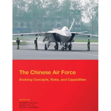 The Chinese Air Force - Evolving Concepts, Roles, and Capabilities: August 2012