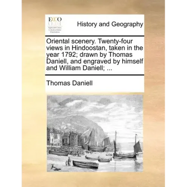 Oriental scenery. Twenty-four views in Hindoostan, taken in the year 1792; drawn by Thomas Daniell, and engraved by himself and William Daniell; ...