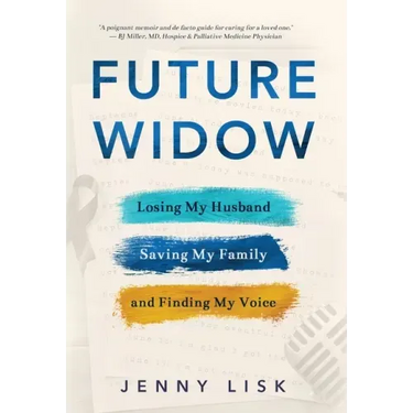 Future Widow: Losing My Husband, Saving My Family, and Finding My Voice