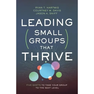Leading Small Groups That Thrive: Five Shifts to Take Your Group to the Next Level
