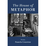 The House of Metaphor: Poems