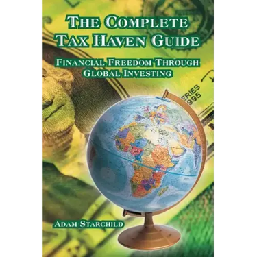 The Complete Tax Haven Guide: Financial Freedom Through Global Investing