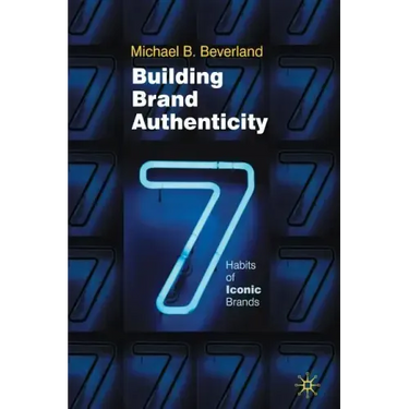 Building Brand Authenticity: 7 Habits of Iconic Brands