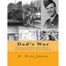 Dad's War: Finding and Telling Your Father's World War II Story - Workshop Book