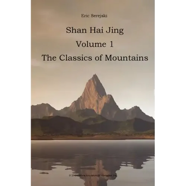 Shan Hai Jing. 1. Classics of Mountains